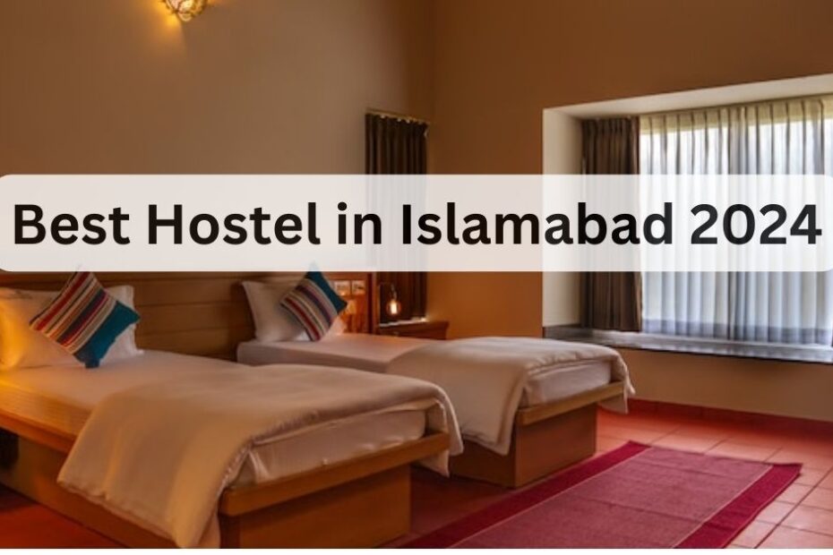 Best Hostel in Islamabad 2024