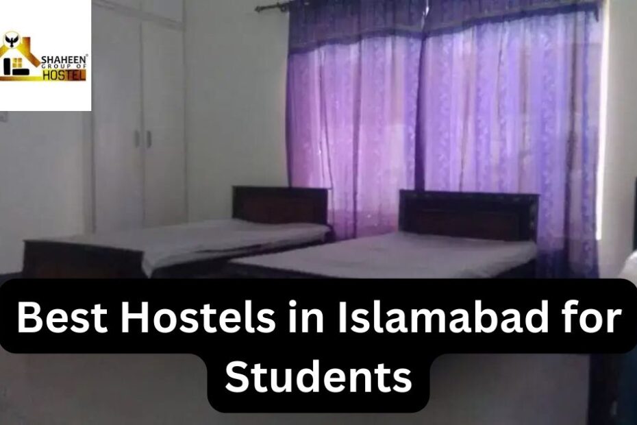 Best Hostels in Islamabad for Students